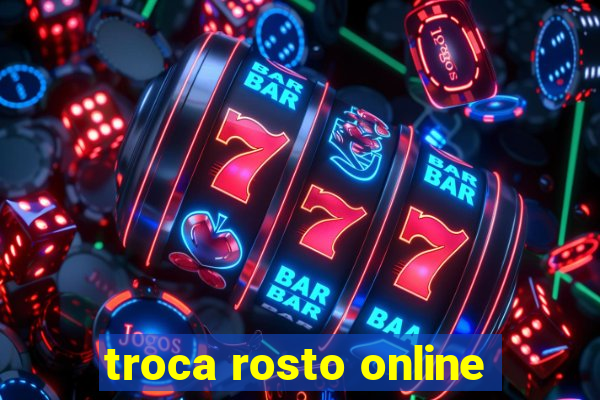 troca rosto online